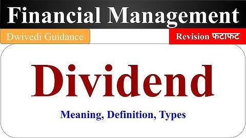 Dividend : Meaning, Definition and Types, Dividend kya hota hai, Dividend in Financial Management