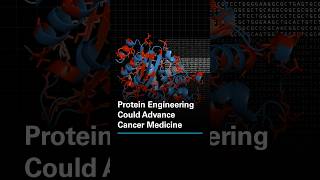 Protein Engineering Could Advance Cancer Medicine