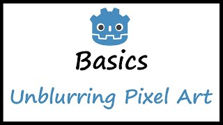 Godot Basics: Unblurring Pixel Art