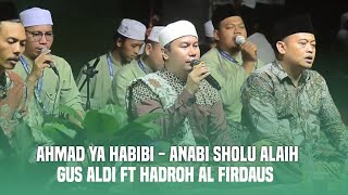 AHMAD YA HABIBI - ANABI SHOLU ALAIH - GUS ALDI - HADROH AL FIRDAUS CIREBON
