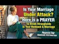 MARRIAGE UNDER ATTACK? Prayer For Marriage Restoration | Broken Marriage #MarriageHealingPrayer
