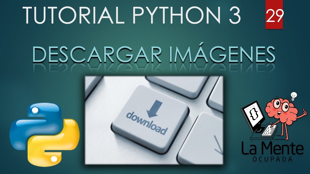 Python 3 Tutorial para Principiantes #29 - Descargar Imágenes - YouTube