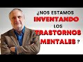 ¿Nos estamos INVENTANDO los TRASTORNOS MENTALES?