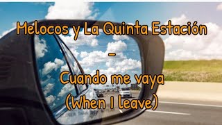 Melocos y La Quinta Estación - Cuando me vaya English lyrics