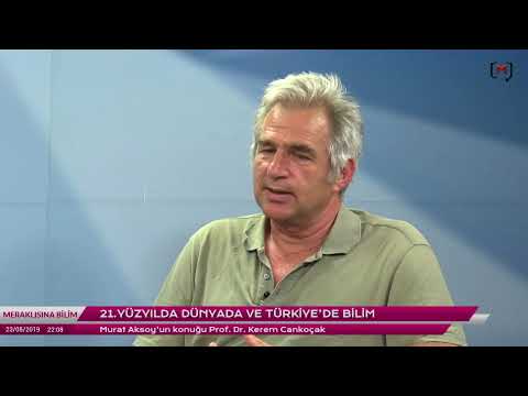 Meraklısına Bilim: 21.Yüzyılda Dünyada ve Türkiye’de Bilim - Konuk: Prof. Dr. Kerem Cankoçak