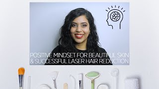 Positive Mindset for Beautiful Skin &amp; Successful Laser Hair Reduction