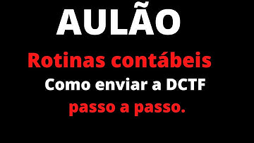 Como enviar a DCTF passo a passo.