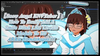 【Snow Angel ENVTuber】How To Easily Add A Smile Blink Like Live2D Models To 3D ARKit Blendshapes!!!