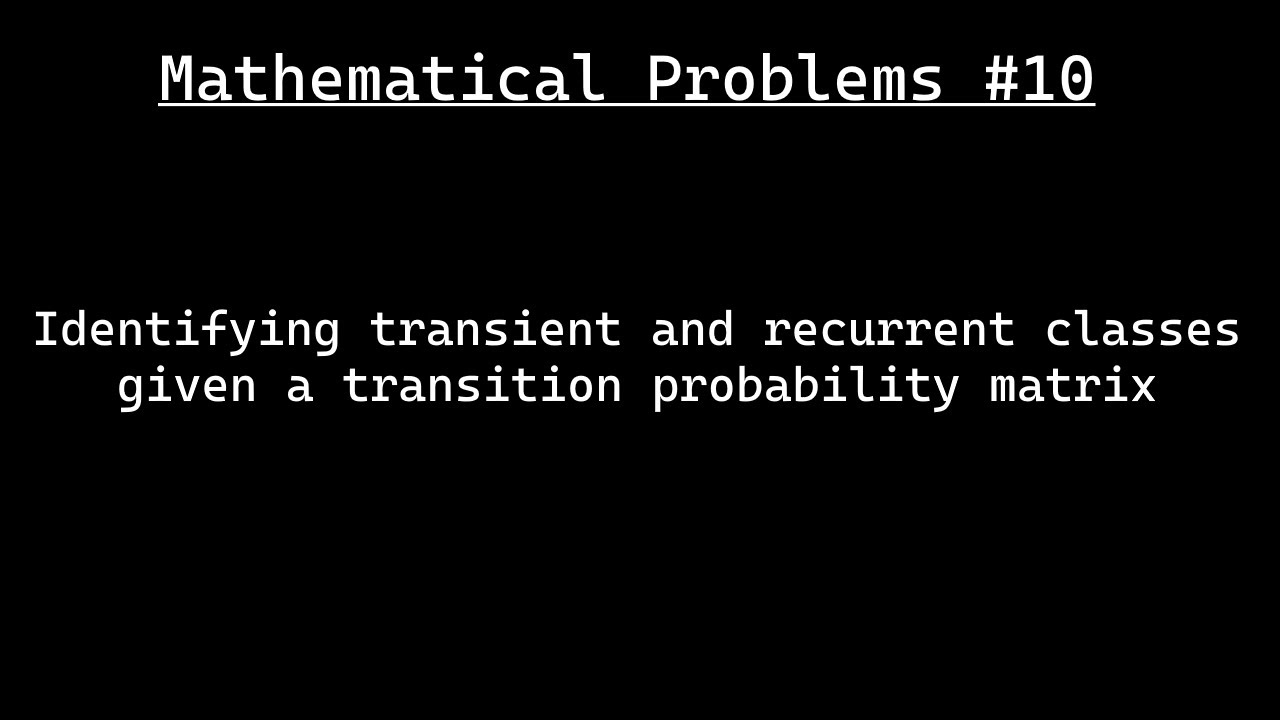 Identifying transient and recurrent classes given a transition probability matrix