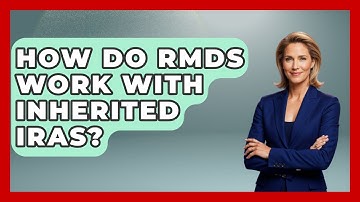 How Do RMDs Work With Inherited IRAs? - Ask Your Bank Teller