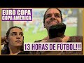 13 HORAS DE FÚTBOL!! Me veo todos los partidos de la Copa América y la Euro.