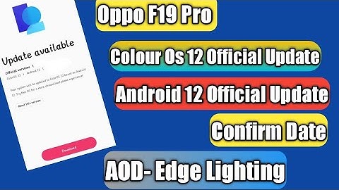 Oppo F19 Pro Android 12 Official Update Date | AOD Edge Lighting मिलेगा