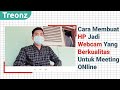 Cara Mengubah HP Jadi Webcam Berkualitas Untuk Meeting Online
