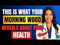 You’ll Never Believe What Your Morning Wood Actually Reveals About Your Health