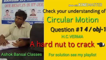 Question only # 14 objective - 1/ Circular Motion/ H.C.VERMA / For IIT - JEE/ PMT  students