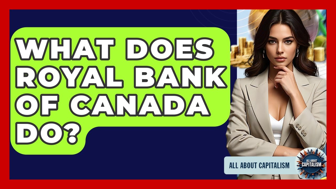 What Does Royal Bank Of Canada Do? - All About Capitalism