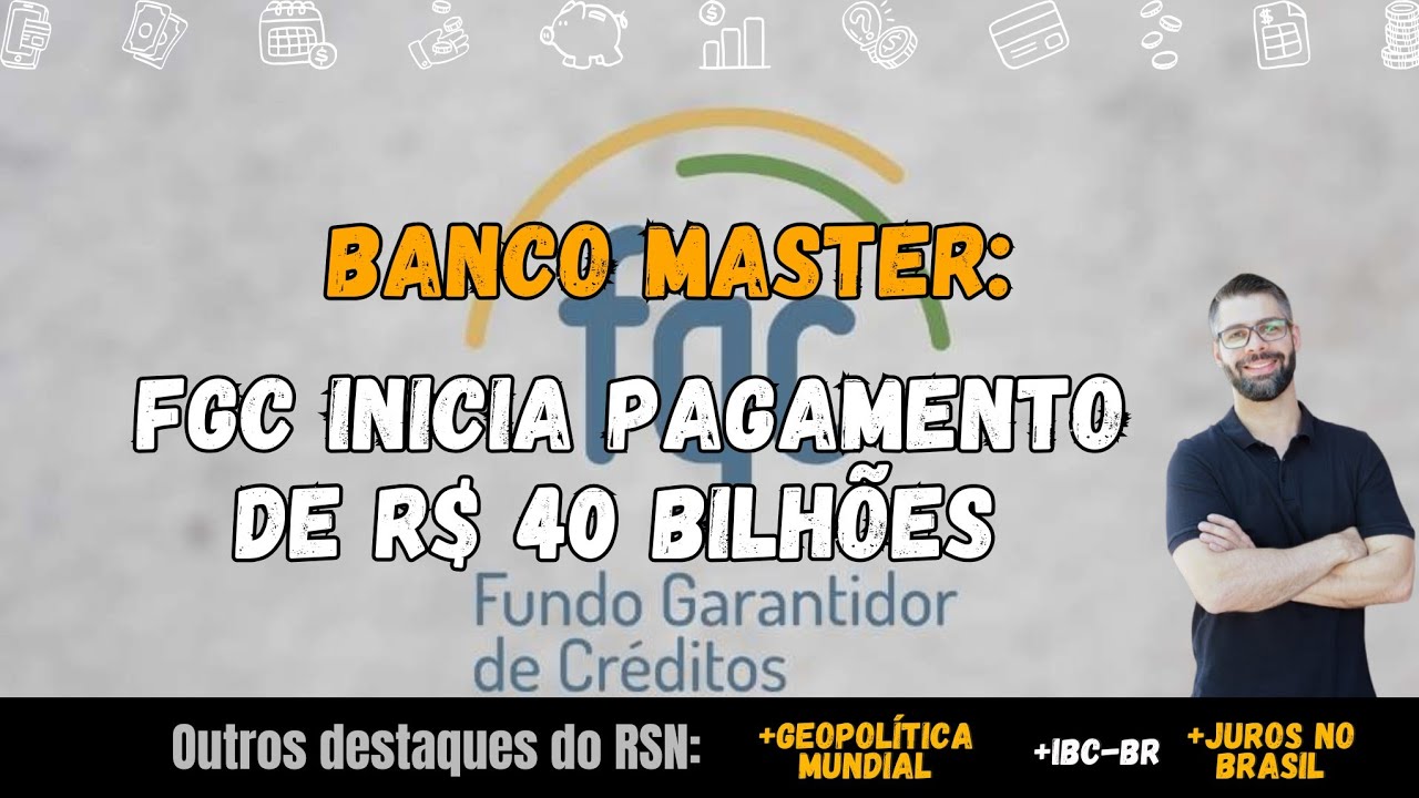Banco Master: FGC Inicia Pagamento de R$ 40 Bilhões; IBC-Br e o Fim do Otimismo | RSN - 17/01/2026