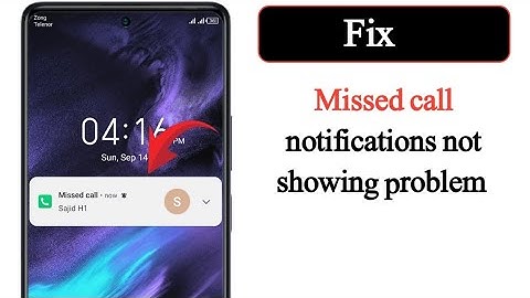 How to fix missed calls notifications not showing problem?