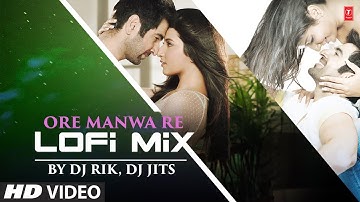 Ore Manwa Re Lofi Mix - Dj Rik, Dj Jits | Arijit Singh | Akriti Kakkar | New Bengali Video Song 2024