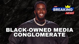 Diddy, Tyler Perry, & Byron Allen's Black Owned Media Conglomerate