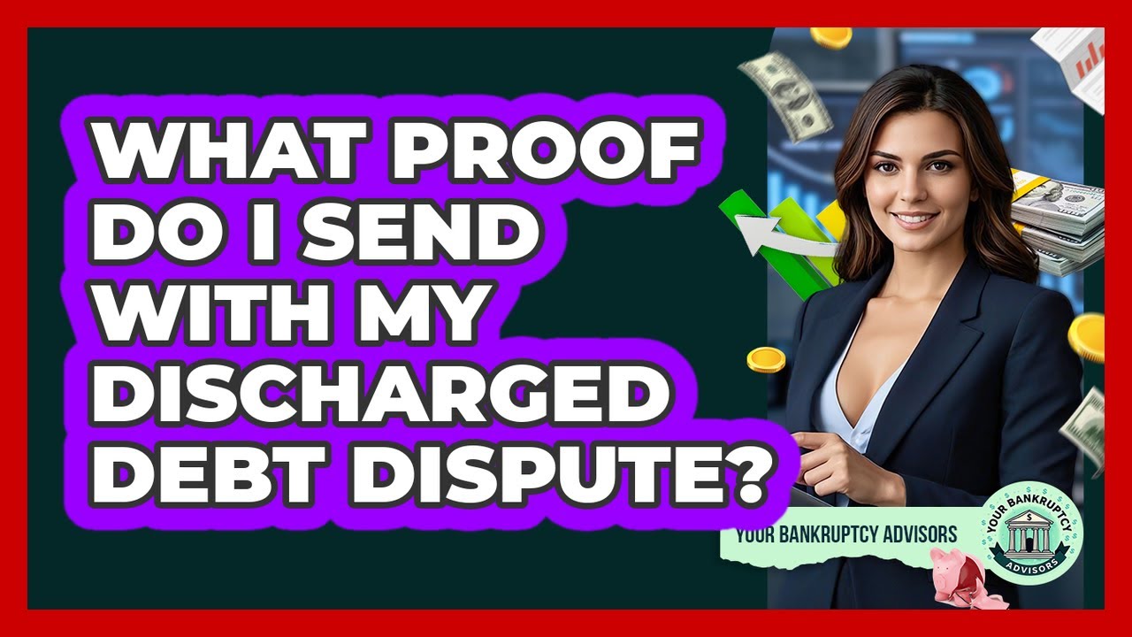 What Proof Do I Send With My Discharged Debt Dispute?