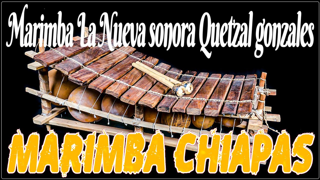 Marimba La Nueva sonora Quetzal gonzales marimba chiapas YouTube
