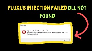 How to Fix Fluxus Injection Failed DLL Not Found Error on Windows 11