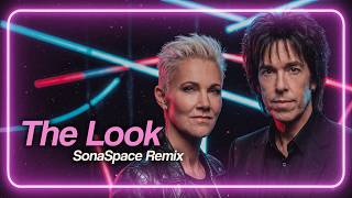 The Look (SonaSpace Melodic Techno Remix 2026) [Roxette]
