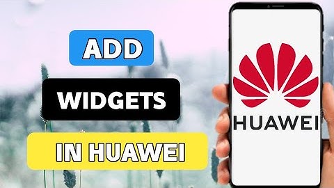 How To Add Widgets In Huawei Phone (Quick and Easy)