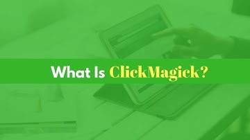 What Is Clickmagick?
