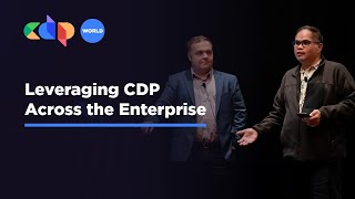 Leveraging CDP Across the Enterprise | CDP World 2024