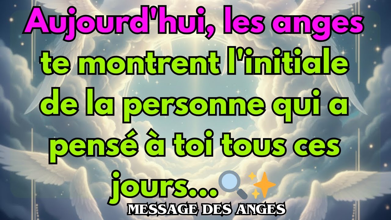 Aujourd'hui, les anges te montrent l'initiale de la personne qui a pensé à toi tous ces jours...🔍✨