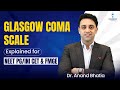Glasgow Coma Scale Explained for NEET PG/INI CET & FMGE by Dr. Anand Bhatia