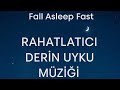 Deep Sleep Music | Derin Uyku Müzikleri 🌙 Hızlı Uyku • Meditasyon • Relaxing Sleep Sounds