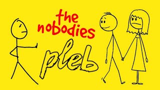 THE NOBODIES (pleb)