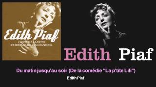 Édith Piaf - Du matin jusqu&#39;au soir - De la comédie &quot;La p&#39;tite Lili&quot;
