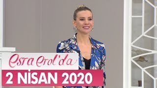 Esra Erol'da 2 Nisan 2020 - Tek Parça