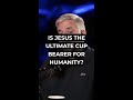 Is Jesus the Ultimate Cup Bearer for Humanity?