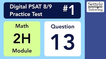 Digital PSAT 8/9 #1, Math Module 2H, Question 13 (algebra)