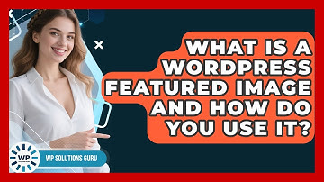 What Is A WordPress Featured Image And How Do You Use It? - WP Solutions Guru
