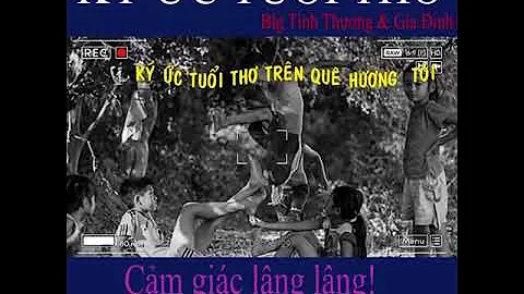 Ký ức tuổi thơ thế hệ 8x - 9x. Xem video cả bầu trời tuổi thơ ùa về.