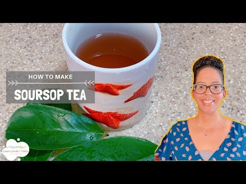 How To Make Soursop Tea | 2019