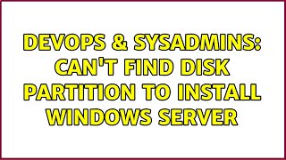 DevOps & SysAdmins: Can't find disk partition to install windows server (2 Solutions!!) Net Worth