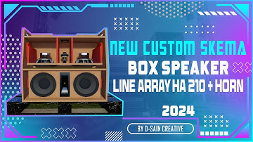 [PLAN] SKEMA BOX LINE ARRAY HA 210 + HORN NEW CUSTOM  2025 "  BY D-SAIN CREATIVE "