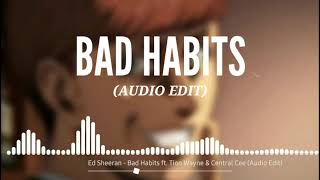 Ed Sheeran - Bad Habits ft. Tion Wayne & Central Cee (Audio Edit)