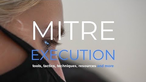 MITRE Attack Framework technique "Execution"  explained under 1 minute