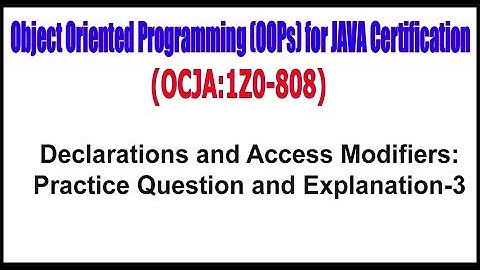 OOPs || Declarations and Access Modifiers: Practice Question and Explanation - 3