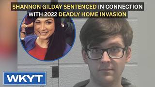 Shannon Gilday sentenced in connection with 2022 deadly home invasion