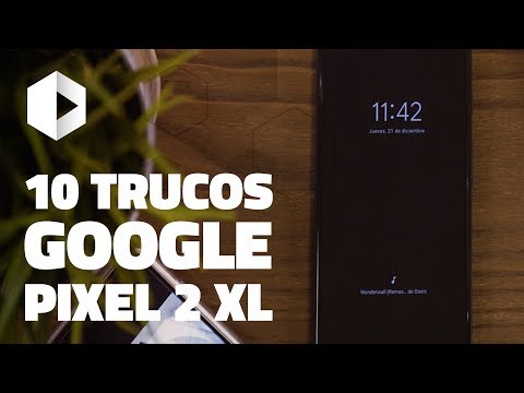 GOOGLE PIXEL 2 XL: 10 trucos IMPRESCINDIBLES para sacarle todo el partido