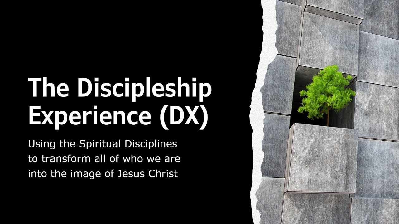 The Discipleship Experience (DX) - YouTube